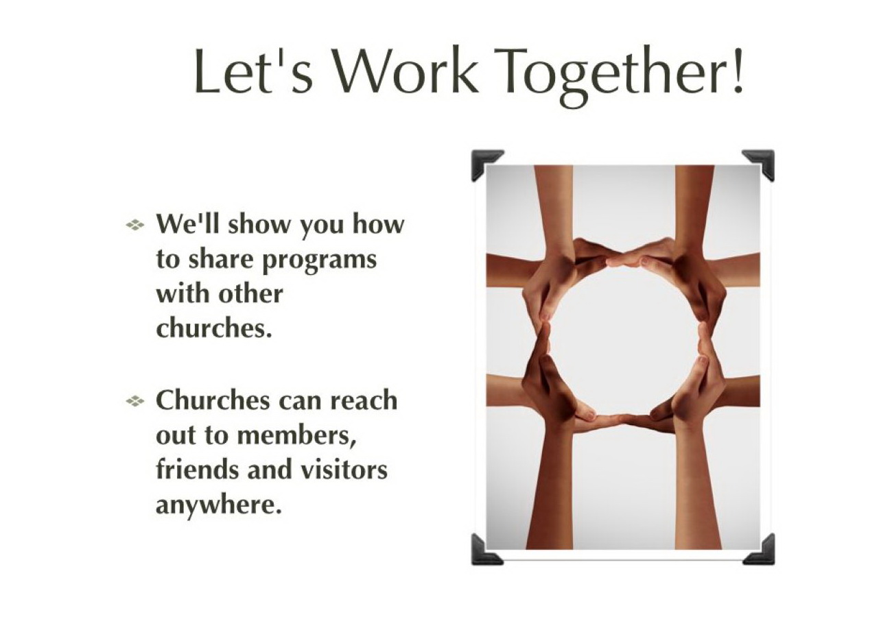 Text: Let's work together! We'll show you how to share programs with other churches. Churches can reach out to members, friends and visitors anywhere. Picture: Clasped hands form a circle.