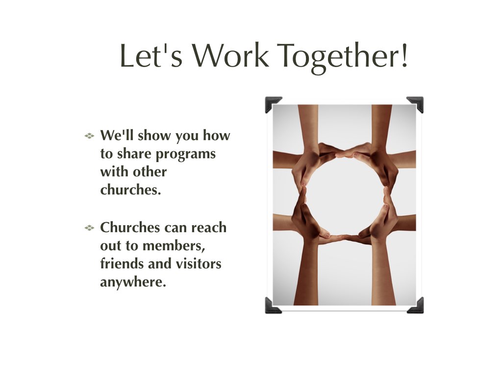 Text: Let's work together! We'll show you how to share programs with other churches. Churches can reach out to members, friends and visitors anywhere. Picture: Clasped hands form a circle.